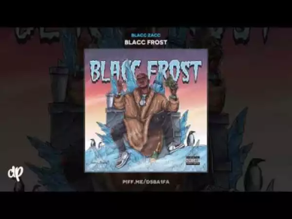 Blacc Frost BY Blacc Zacc